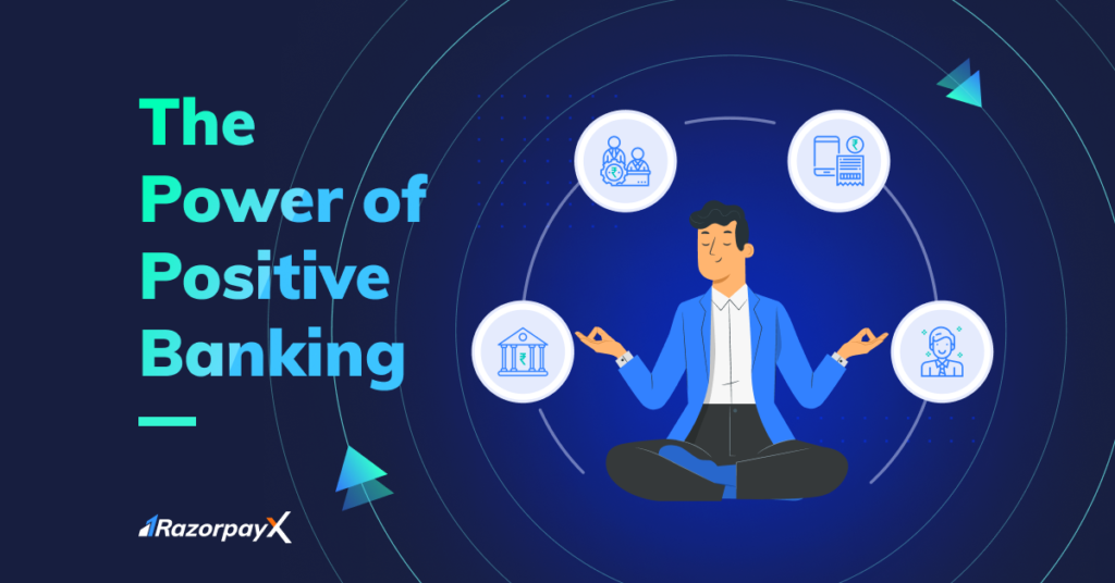 The Power of Positive Banking - Business Banking - RazorpayX