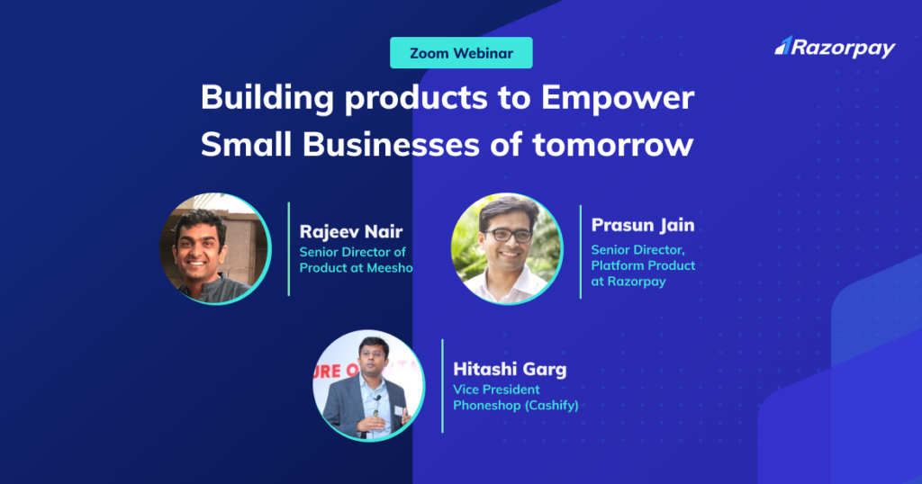 Building Products to Empower Small Businesses of tomorrow: Highlights from Razorpay’s Latest Webinar