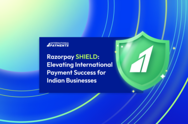 Razorpay SHIELD: Elevating International Payment Success for Indian Businesses