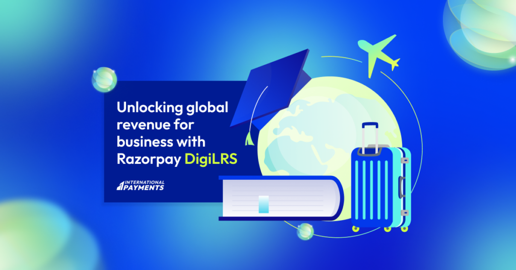 Unlocking global growth for business with Razorpay DigiLRS