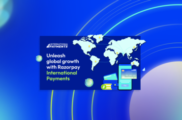 Unleash global growth with Razorpay International Payments