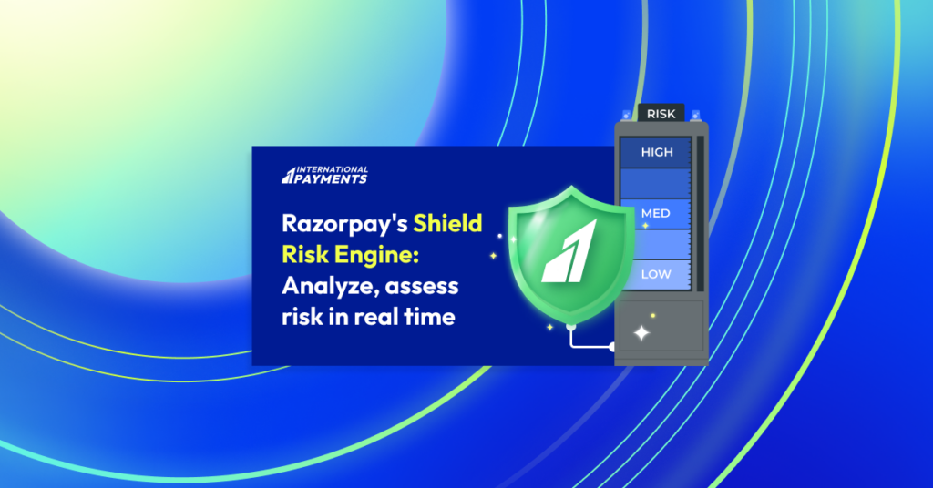 Razorpay's Shield Risk Engine: Analyze, assess risk in real time