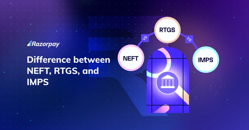 Difference Between NEFT vs RTGS vs IMPS