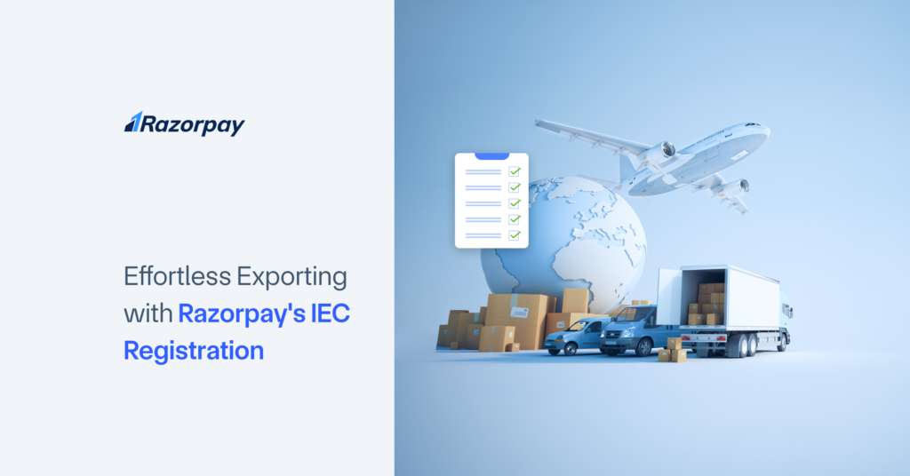 Effortless Exporting with Razorpay's IEC Registration