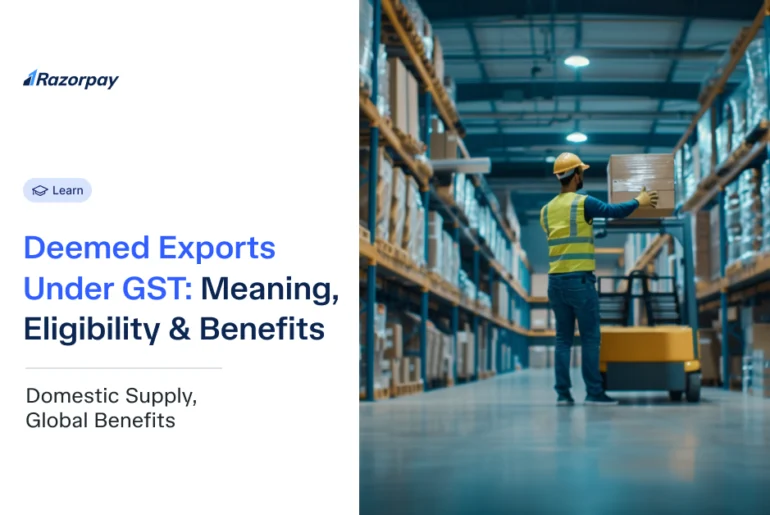 Deemed Exports Under GST_ Meaning, Eligibility & Benefits