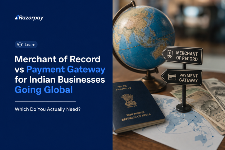 Merchant of Record vs Payment Gateway for Indian Businesses Going Global: Which Do You Actually Need?